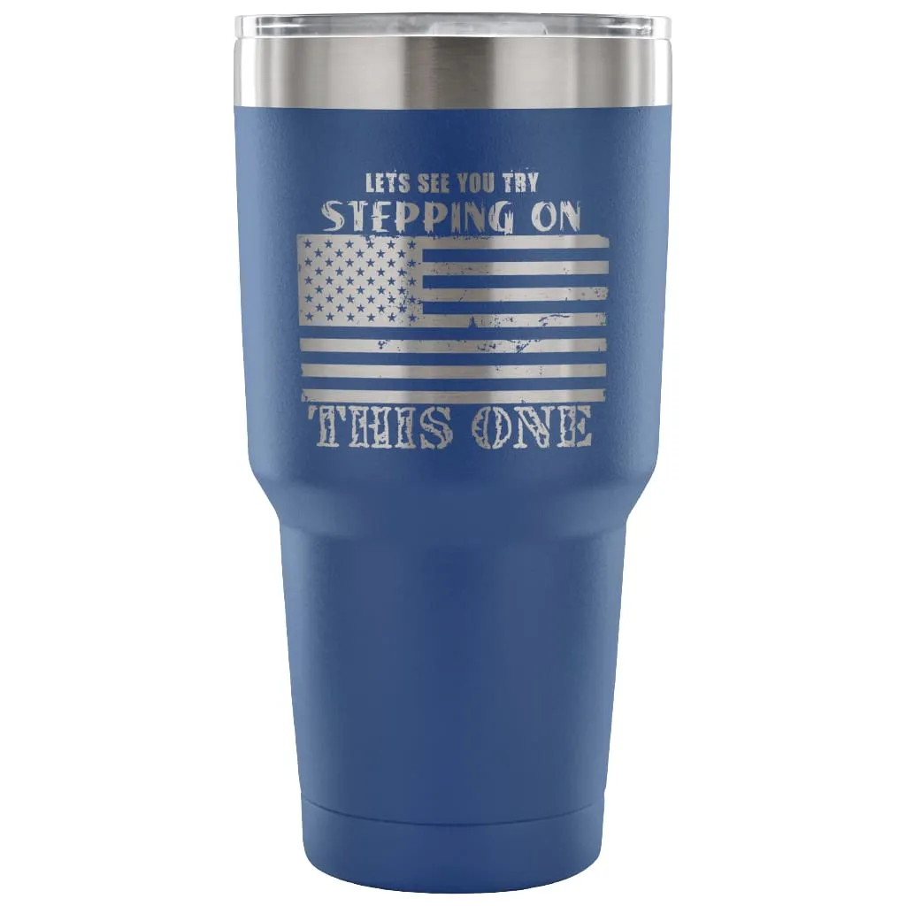 American Flag Coffee Travel Mug Try Stepping On 30 oz Stainless Steel Tumbler