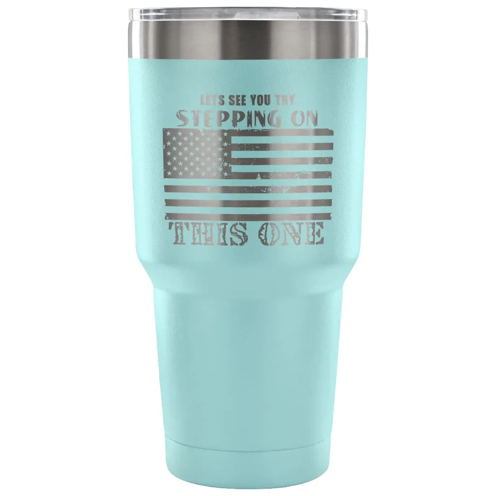 American Flag Coffee Travel Mug Try Stepping On 30 oz Stainless Steel Tumbler