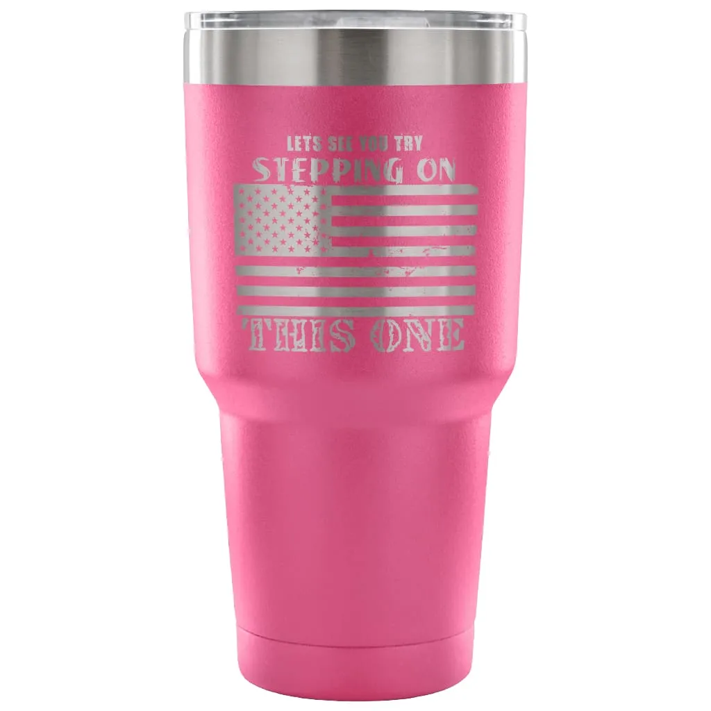 American Flag Coffee Travel Mug Try Stepping On 30 oz Stainless Steel Tumbler