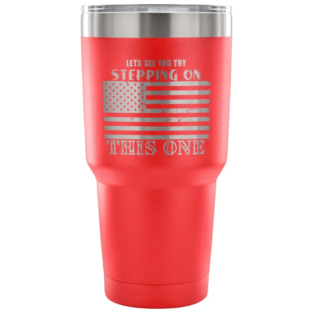 American Flag Coffee Travel Mug Try Stepping On 30 oz Stainless Steel Tumbler