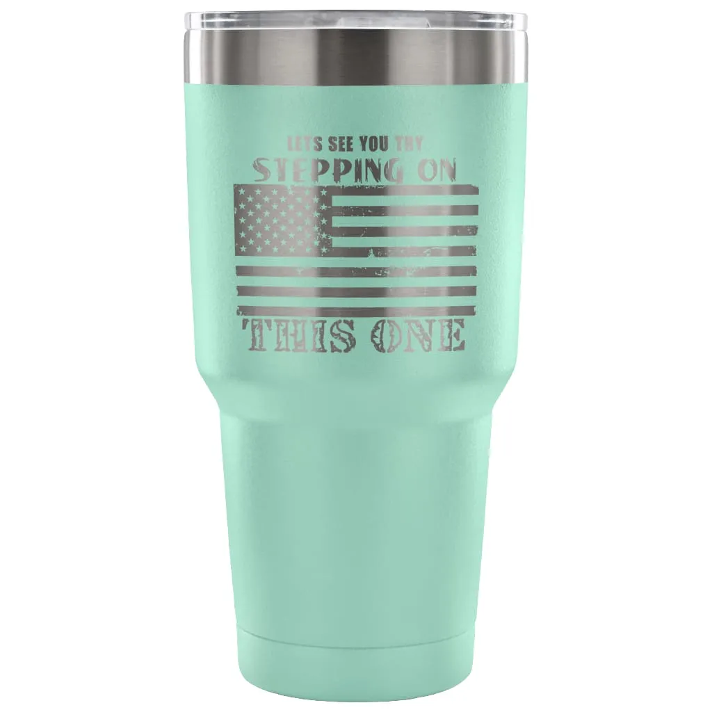 American Flag Coffee Travel Mug Try Stepping On 30 oz Stainless Steel Tumbler