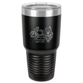 If my Pitbull Stainless Steel Tumbler