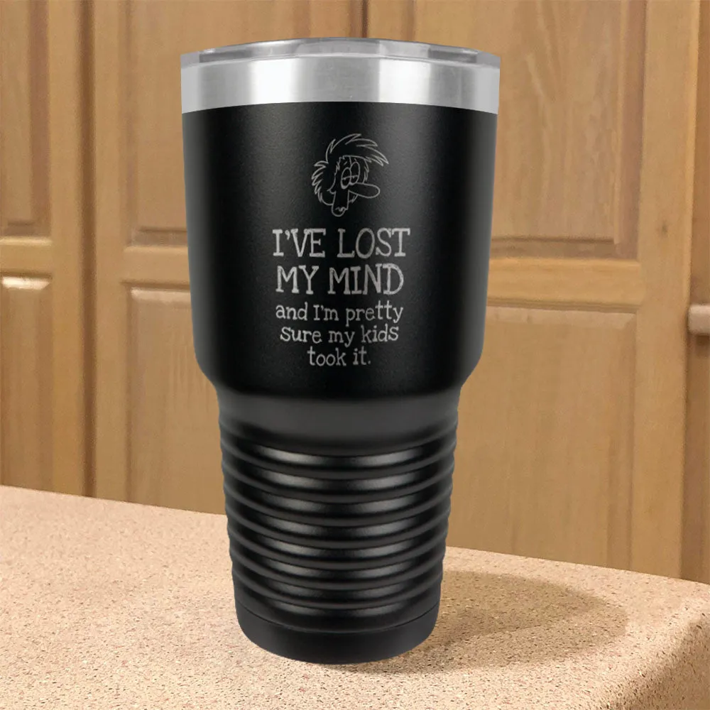 I've Lost My Mind Stainless Steel Tumbler