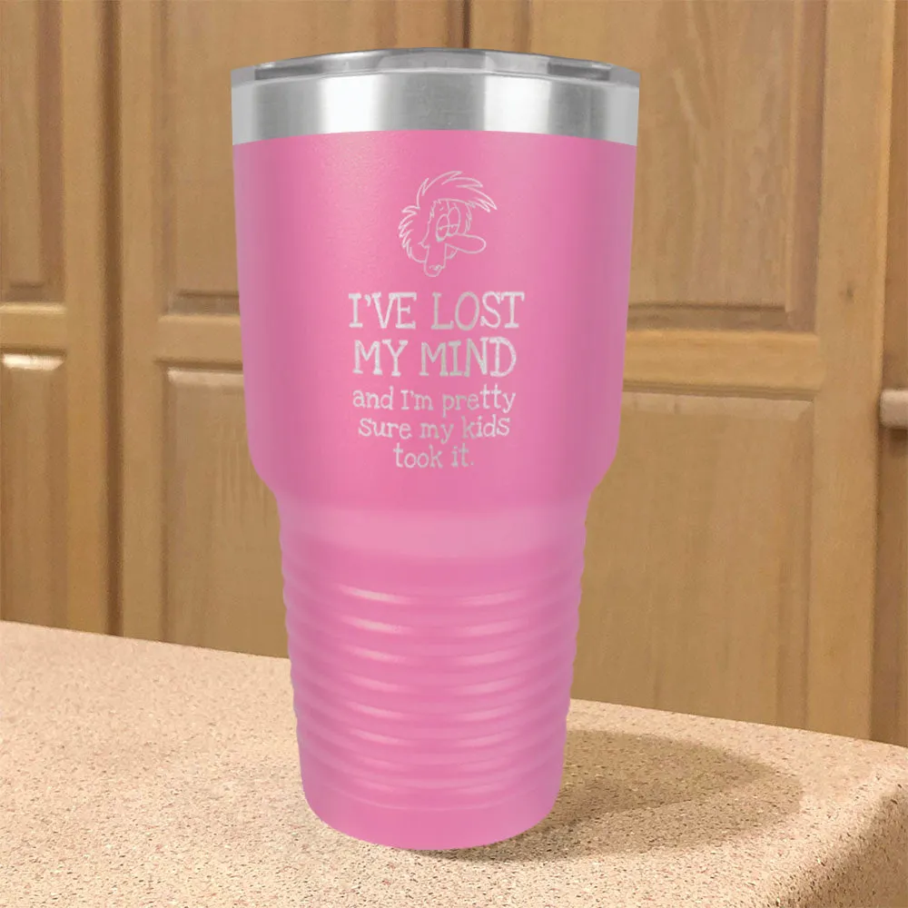 I've Lost My Mind Stainless Steel Tumbler