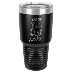 Take me to your litre Stainless Steel Tumbler